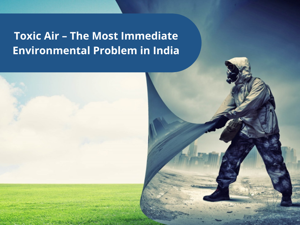 Toxic Air – The Most Immediate Environmental Problem in India