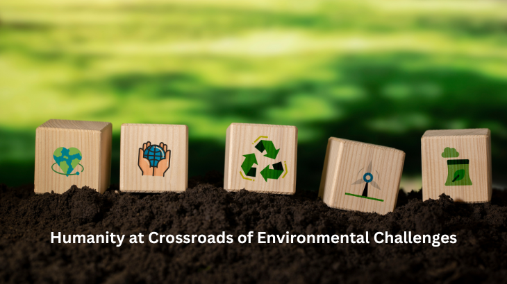 Humanity at Crossroads of Environmental Challenges