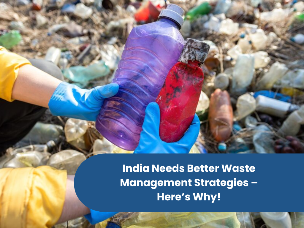 India Needs Better Waste Management Strategies - Here's Why!